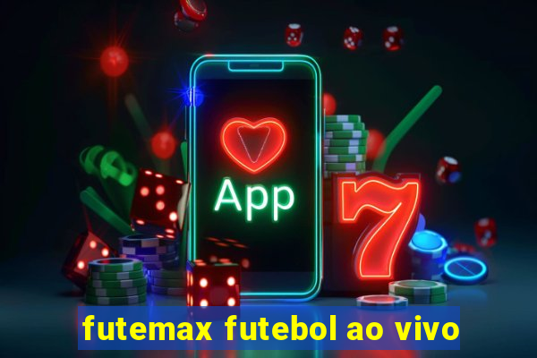 futemax futebol ao vivo